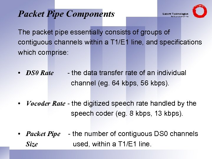 Packet Pipe Components The packet pipe essentially consists of groups of contiguous channels within