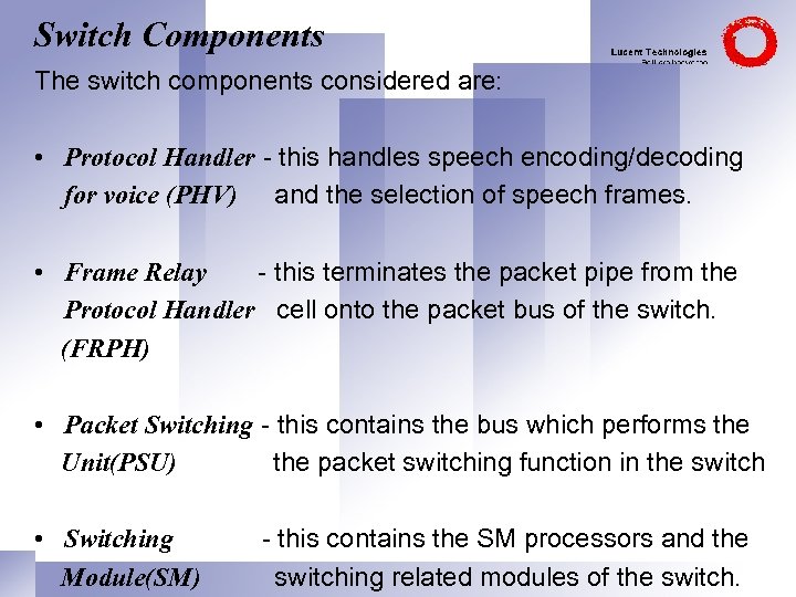 Switch Components The switch components considered are: • Protocol Handler - this handles speech