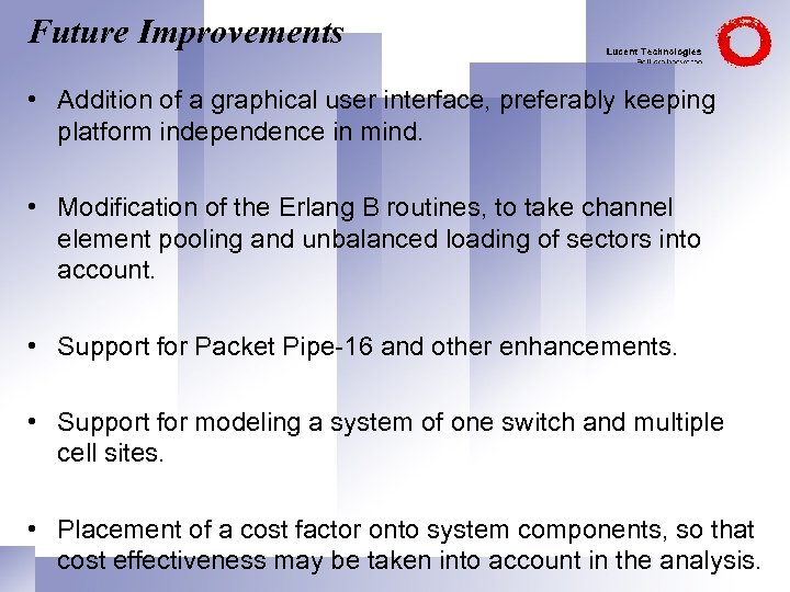 Future Improvements • Addition of a graphical user interface, preferably keeping platform independence in