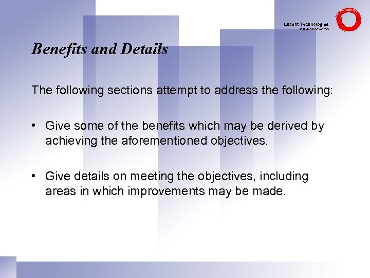 Benefits and Details The following sections attempt to address the following: • Give some