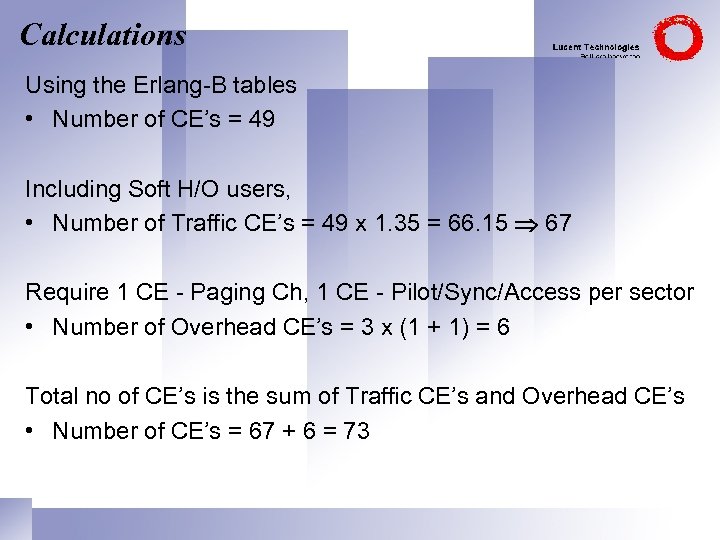 Calculations Using the Erlang-B tables • Number of CE’s = 49 Including Soft H/O