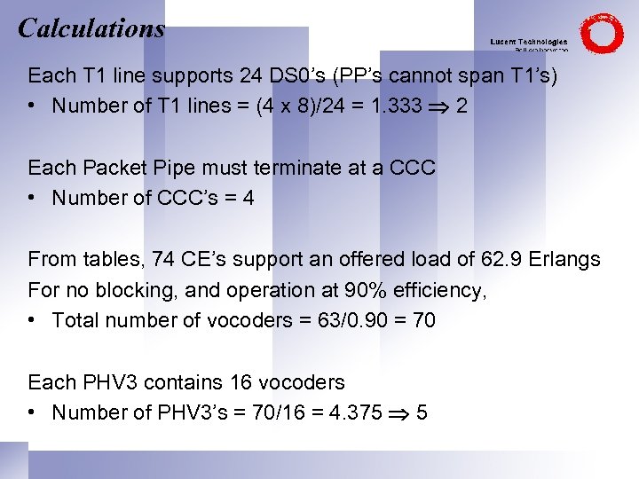 Calculations Each T 1 line supports 24 DS 0’s (PP’s cannot span T 1’s)