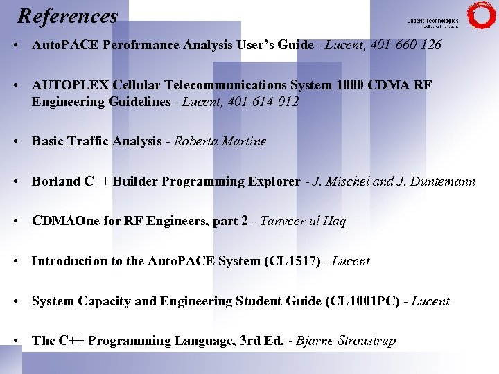 References • Auto. PACE Perofrmance Analysis User’s Guide - Lucent, 401 -660 -126 •