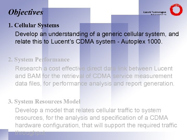 Objectives 1. Cellular Systems Develop an understanding of a generic cellular system, and relate
