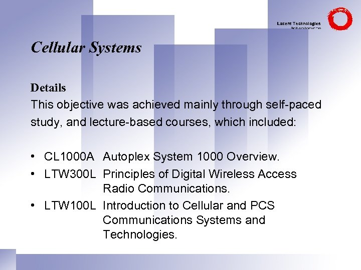 Cellular Systems Details This objective was achieved mainly through self-paced study, and lecture-based courses,