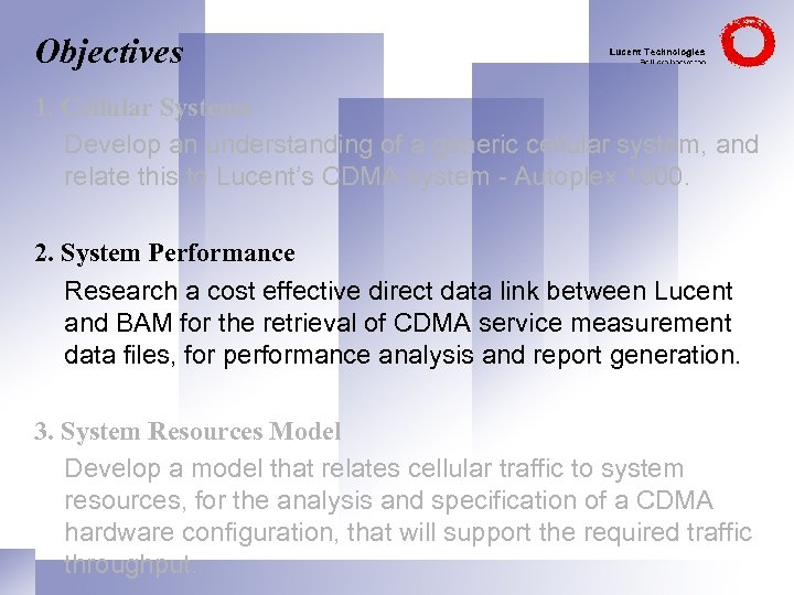 Objectives 1. Cellular Systems Develop an understanding of a generic cellular system, and relate