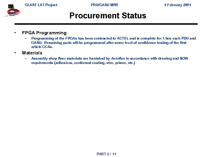 GLAST LAT Project PDU/GASU MRR 4 February 2005 Procurement Status • FPGA Programming –