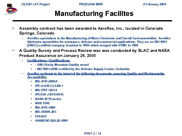 GLAST LAT Project PDU/GASU MRR 4 February 2005 Manufacturing Facilites • Assembly contract has