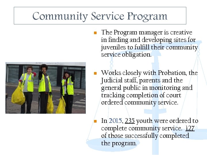 Community Service Program n The Program manager is creative in finding and developing sites
