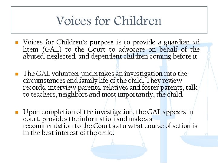 Voices for Children n Voices for Children’s purpose is to provide a guardian ad
