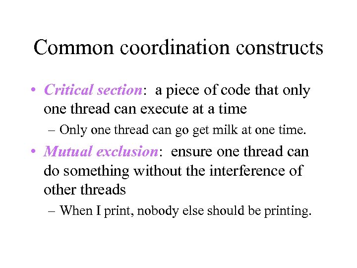 Common coordination constructs • Critical section: a piece of code that only one thread