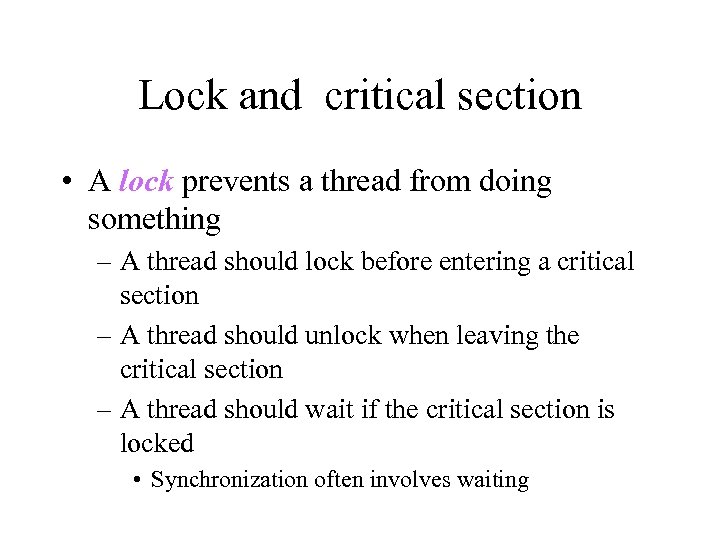 Lock and critical section • A lock prevents a thread from doing something –