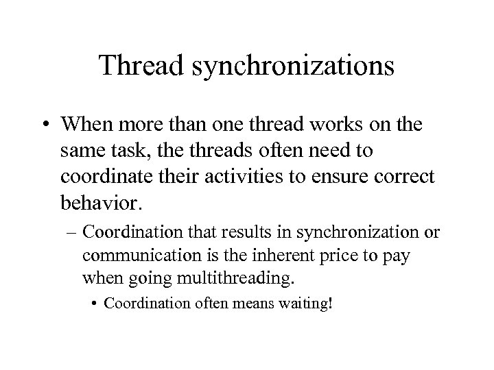 Thread synchronizations • When more than one thread works on the same task, the