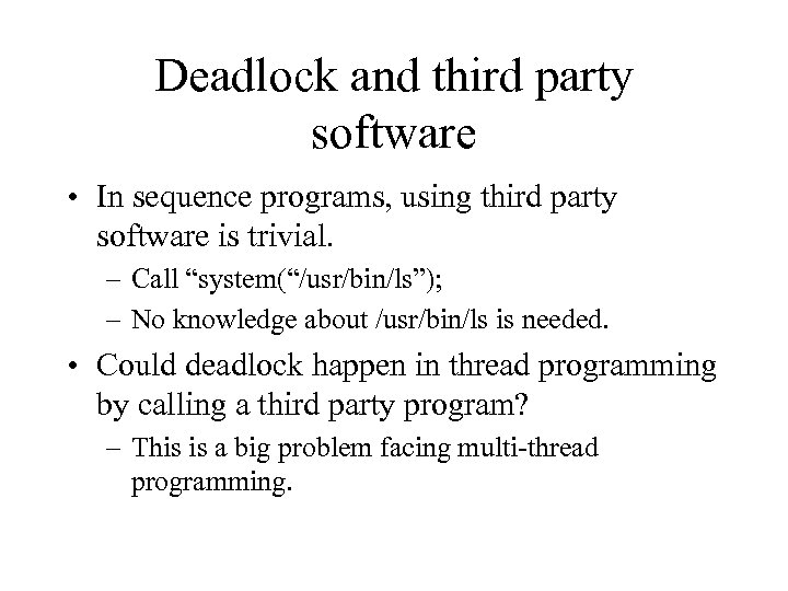 Deadlock and third party software • In sequence programs, using third party software is