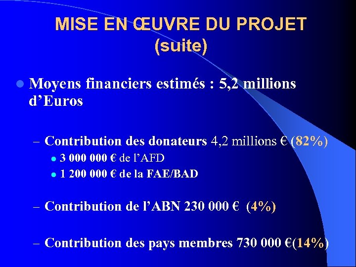 MISE EN ŒUVRE DU PROJET (suite) l Moyens d’Euros financiers estimés : 5, 2