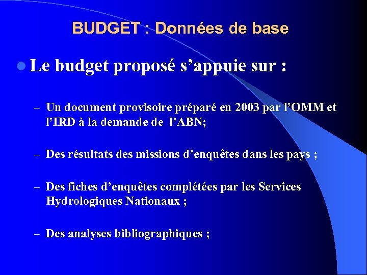 BUDGET : Données de base l Le budget proposé s’appuie sur : – Un