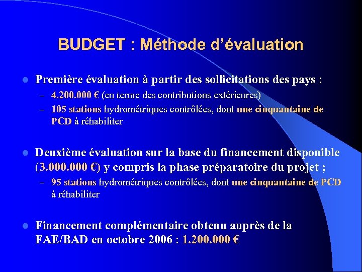 BUDGET : Méthode d’évaluation l Première évaluation à partir des sollicitations des pays :