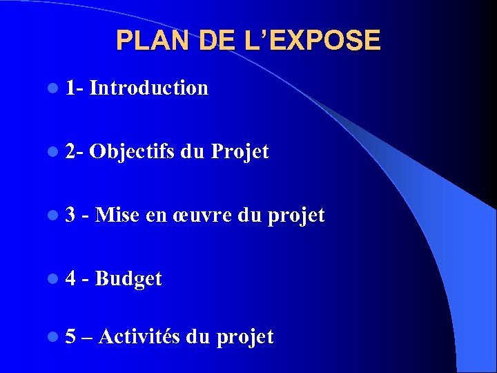 PLAN DE L’EXPOSE l 1 - Introduction l 2 - Objectifs du Projet l