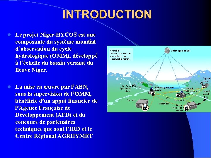 INTRODUCTION l Le projet Niger-HYCOS est une composante du système mondial d’observation du cycle
