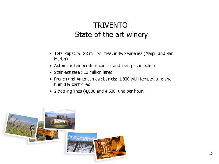 TRIVENTO State of the art winery • Total capacity: 28 million litres, in two