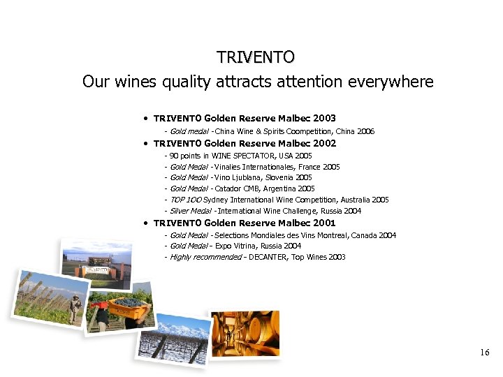 TRIVENTO Our wines quality attracts attention everywhere • TRIVENTO Golden Reserve Malbec 2003 -