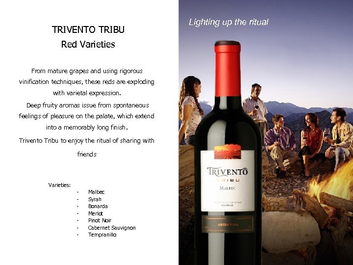 TRIVENTO TRIBU Lighting up the ritual Red Varieties From mature grapes and using rigorous