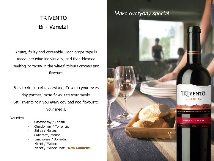 TRIVENTO Make everyday special Bi - Varietal Young, fruity and agreeable. Each grape-type is