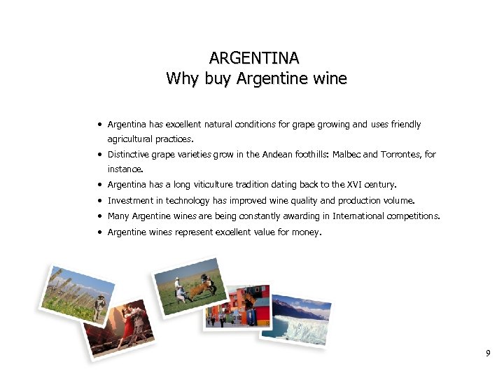 ARGENTINA Why buy Argentine wine • Argentina has excellent natural conditions for grape growing