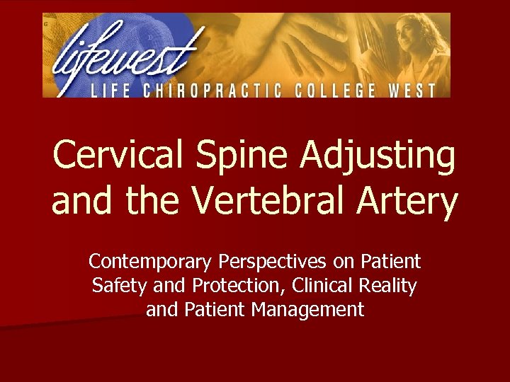 Cervical Spine Adjusting and the Vertebral Artery Contemporary Perspectives on Patient Safety and Protection,