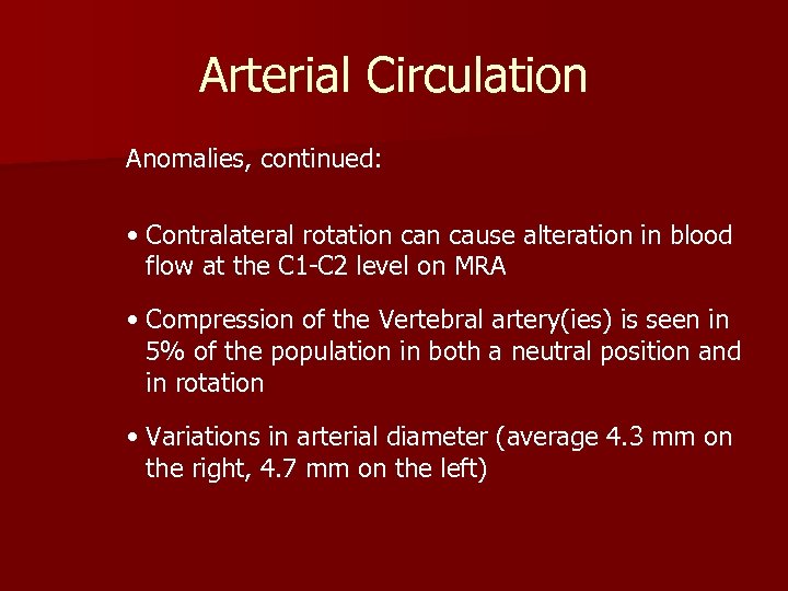 Arterial Circulation Anomalies, continued: • Contralateral rotation cause alteration in blood flow at the