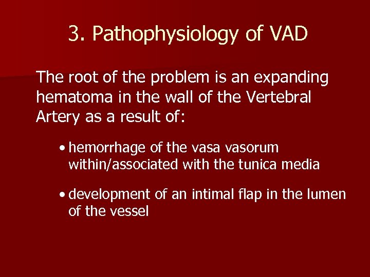 3. Pathophysiology of VAD The root of the problem is an expanding hematoma in