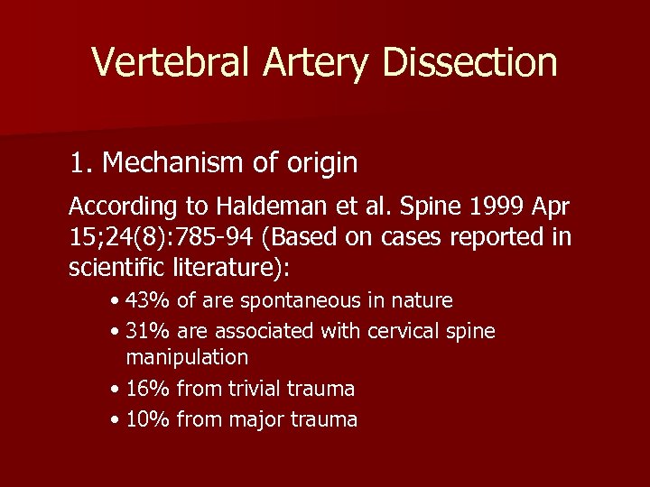 Vertebral Artery Dissection 1. Mechanism of origin According to Haldeman et al. Spine 1999