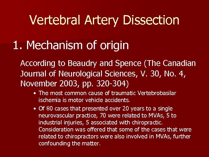 Vertebral Artery Dissection 1. Mechanism of origin According to Beaudry and Spence (The Canadian