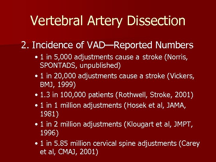 Vertebral Artery Dissection 2. Incidence of VAD—Reported Numbers • 1 in 5, 000 adjustments