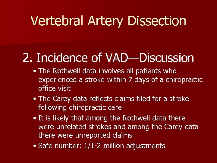Vertebral Artery Dissection 2. Incidence of VAD—Discussion • The Rothwell data involves all patients