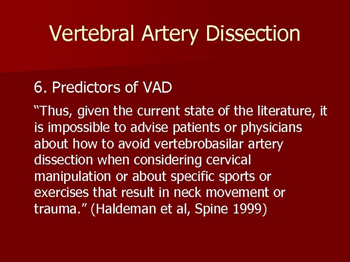 Vertebral Artery Dissection 6. Predictors of VAD “Thus, given the current state of the