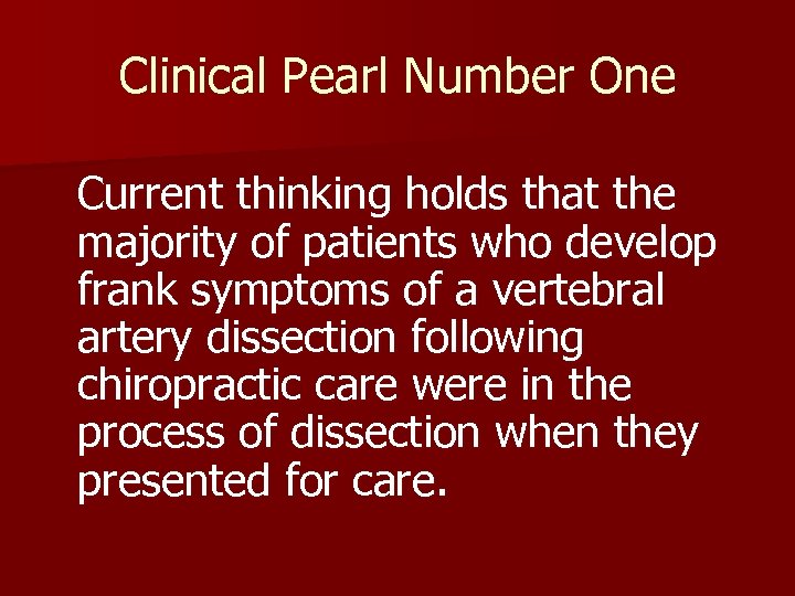 Clinical Pearl Number One Current thinking holds that the majority of patients who develop