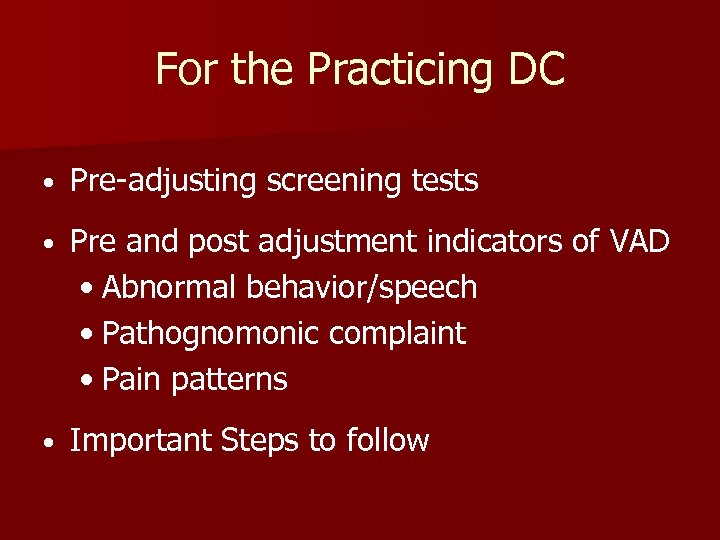 For the Practicing DC • Pre-adjusting screening tests • Pre and post adjustment indicators