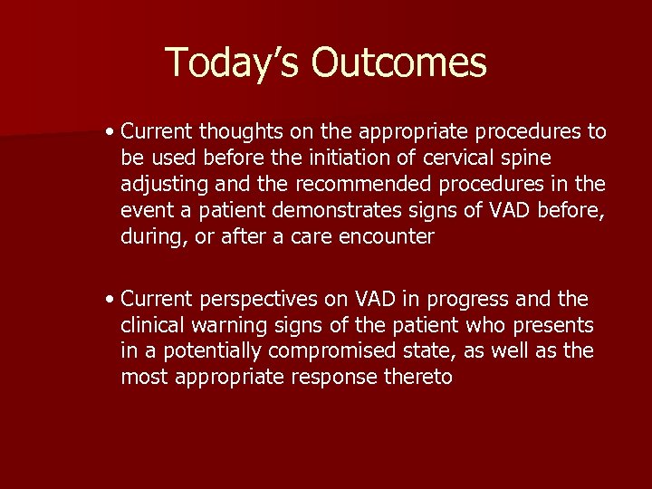 Today’s Outcomes • Current thoughts on the appropriate procedures to be used before the