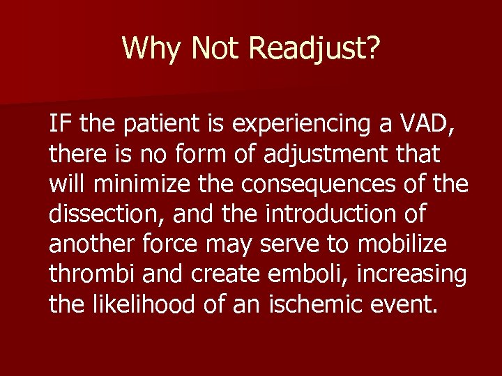 Why Not Readjust? IF the patient is experiencing a VAD, there is no form