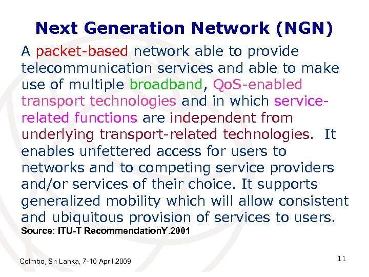 Next Generation Network (NGN) A packet-based network able to provide telecommunication services and able