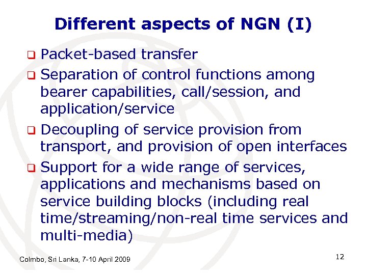 Different aspects of NGN (I) Packet-based transfer q Separation of control functions among bearer