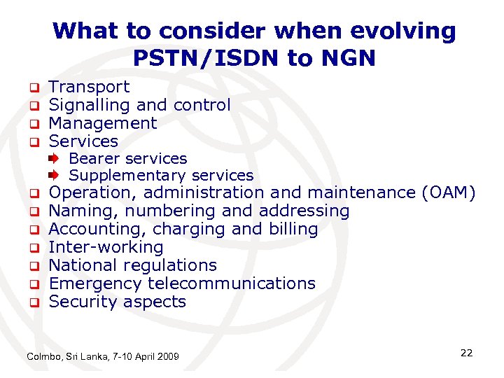 What to consider when evolving PSTN/ISDN to NGN q q Transport Signalling and control
