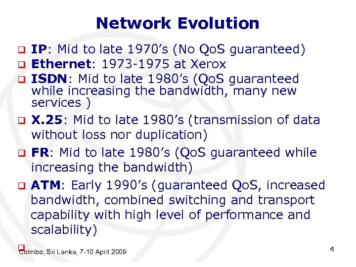 Network Evolution IP: Mid to late 1970’s (No Qo. S guaranteed) q Ethernet: 1973