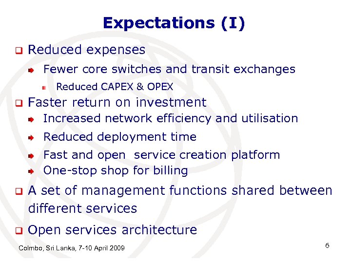 Expectations (I) q Reduced expenses Fewer core switches and transit exchanges Reduced CAPEX &