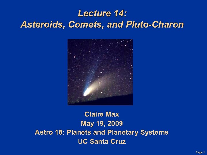 Lecture 14: Asteroids, Comets, and Pluto-Charon Claire Max May 19, 2009 Astro 18: Planets