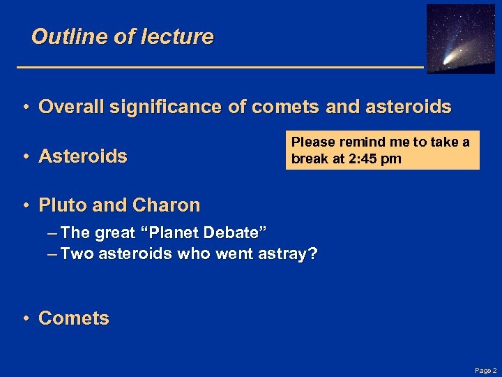 Outline of lecture • Overall significance of comets and asteroids • Asteroids Please remind