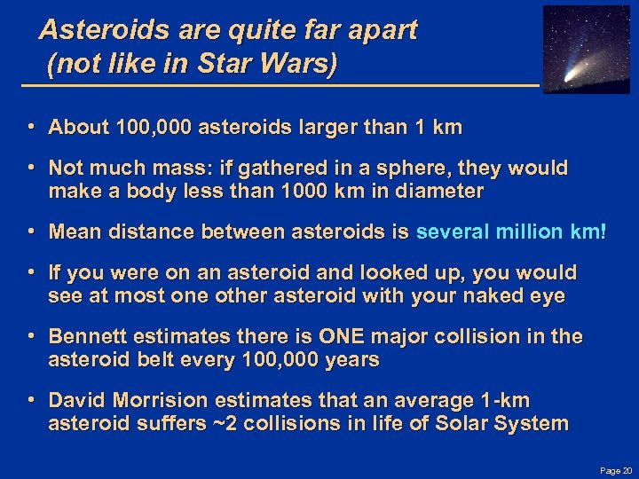 Asteroids are quite far apart (not like in Star Wars) • About 100, 000