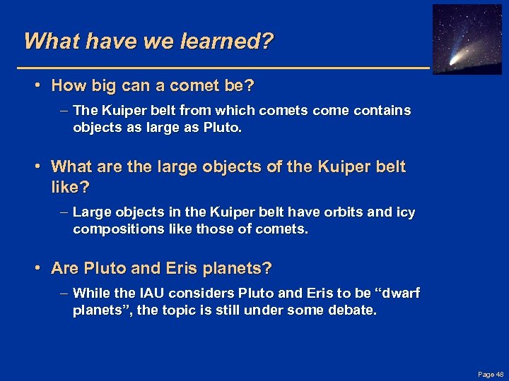 What have we learned? • How big can a comet be? – The Kuiper