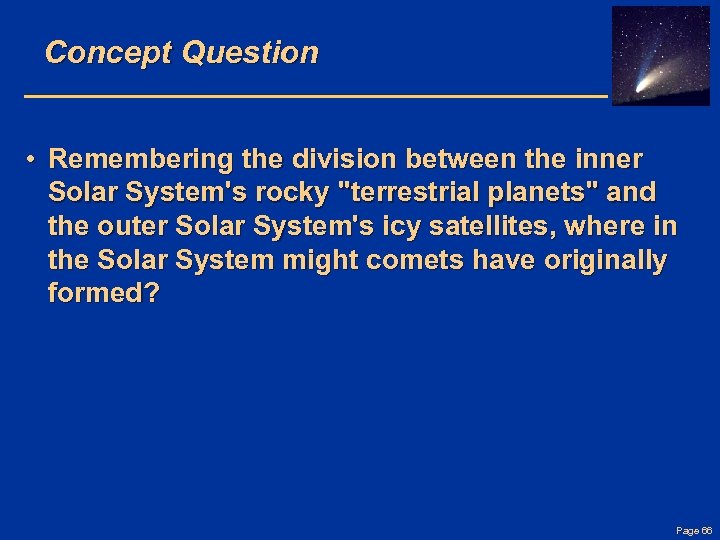 Concept Question • Remembering the division between the inner Solar System's rocky 